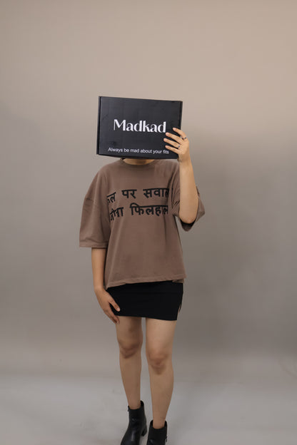 KAL PAR SAWAL HAI T-SHIRT BROWN